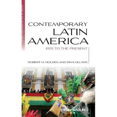 Contemporary Latin America - (Blackwell History of the Contemporary World) by  Robert H Holden & Rina Villars (Hardcover)