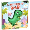 Squeeze & Squeak: T. Rex Tries to Roar - by  Maggie Fischer (Board Book) - 2 of 4