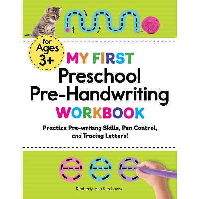 My First Preschool Pre-Handwriting Workbook - (My First Preschool Skills Workbooks) by  Kimberly Ann Kiedrowski (Paperback)