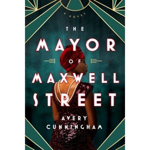 The Mayor of Maxwell Street - by  Avery Cunningham (Paperback) - 1 of 1
