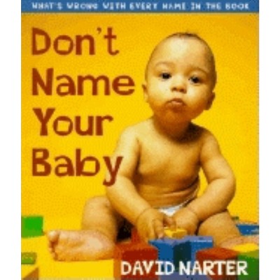 Don't Name Your Baby - by  David Narter (Paperback)
