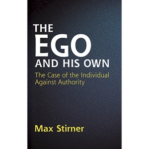 The Ego and His Own - (Dover Books on Western Philosophy) by  Max Stirner (Paperback) - 1 of 1