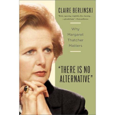 There Is No Alternative - 2nd Edition by  Claire Berlinski (Paperback)