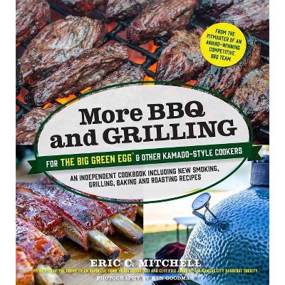  More BBQ and Grilling for the Big Green Egg and Other Kamado-Style Cookers - by  Eric C Mitchell (Paperback) 