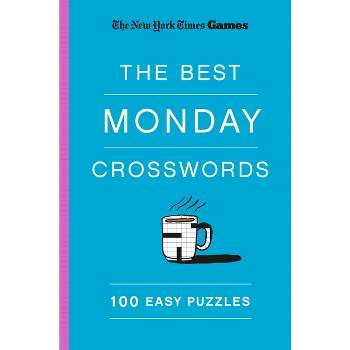 New York Times Games the Best Monday Crosswords: 100 Easy Puzzles - by  Will Shortz (Paperback)