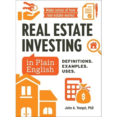 Real Estate Investing in Plain English - (Financial Literacy Guide) by  John A Yoegel (Hardcover)