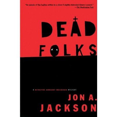 Dead Folks - (Detective Sergeant Mulheisen Mysteries (Paperback)) by  Jon A Jackson & John A Jackson (Paperback)