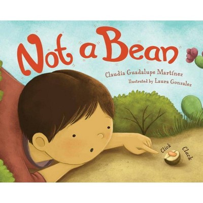 Not a Bean - by  Claudia Guadalupe Martinez (Hardcover)