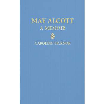 May Alcott - by  Caroline Ticknor (Paperback)