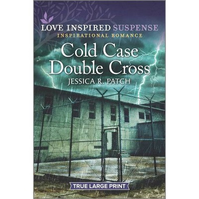 Cold Case Double Cross - (Cold Case Investigators) Large Print by  Jessica R Patch (Paperback)