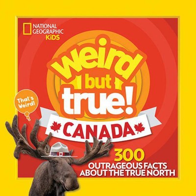 Weird But True Canada - by  Chelsea Lin (Paperback)