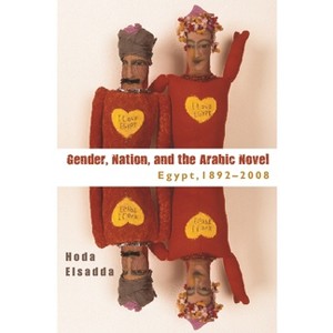 Gender, Nation, and the Arabic Novel - by  Hoda Elsadda (Hardcover) - 1 of 1