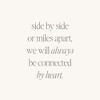 Mantra Jewelry - Side By Side Or Miles Apart, We Will Always Be Connected By Heart - 2 of 4