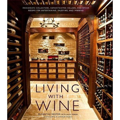 Living with Wine - by  Samantha Nestor & Alice Feiring (Hardcover)