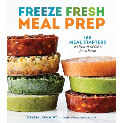 Freeze Fresh Meal Prep - by  Crystal Schmidt (Paperback)