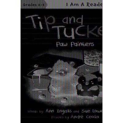 Tip and Tucker Paw Painters - (I Am a Reader: Tip and Tucker) by  Ann Ingalls & Sue Lowell Gallion (Hardcover)