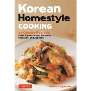 Korean Homestyle Cooking - (Tuttle Specials) by  Shigenobu (Paperback) - 1 of 1