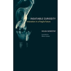 Insatiable Curiosity - (Inside Technology) by  Helga Nowotny (Paperback) - 1 of 1