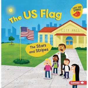 The Us Flag - (Celebrate American Symbols (Early Bird Stories (Tm))) by  Martha E H Rustad (Paperback) - 1 of 1