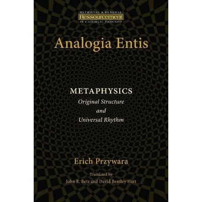 Analogia Entis - (Ressourcement: Retrieval and Renewal in Catholic Thought (Rr) by  Erich Przywara (Paperback)