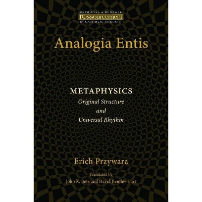 Analogia Entis - (Ressourcement: Retrieval and Renewal in Catholic Thought (Rr) by  Erich Przywara (Paperback)