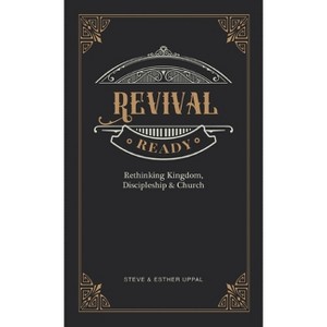 Revival Ready - by  Steve Uppal & Esther Uppal (Hardcover) - 1 of 1