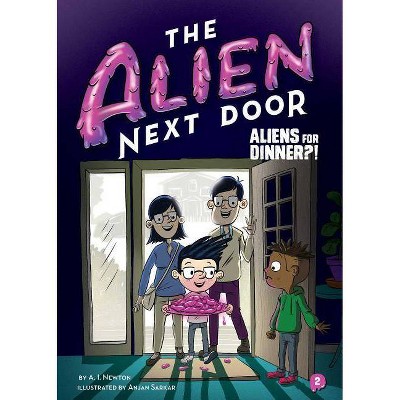 The Alien Next Door 2: Aliens for Dinner?! - by A I Newton