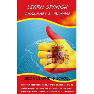 Learn Spanish - by  Ibiza Learning School (Hardcover)