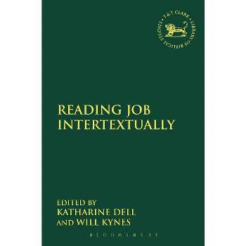 Reading Job Intertextually - (Library of Hebrew Bible/Old Testament Studies) by  Katharine J Dell & Laura Quick & Will Kynes & Jacqueline Vayntrub