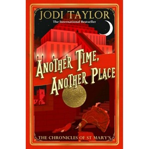 Another Time, Another Place - (Chronicles of St. Mary's) by  Jodi Taylor (Paperback) - 1 of 1