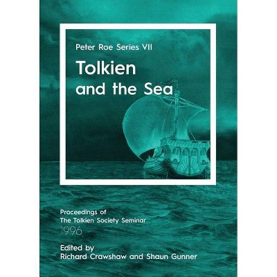 Tolkien and the Sea - (Peter Roe) by  Richard Crawshaw & Shaun Gunner (Paperback)