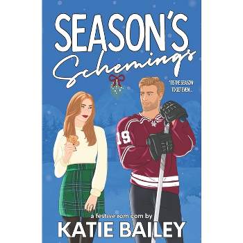 Season's Schemings - by  Katie Bailey (Paperback)