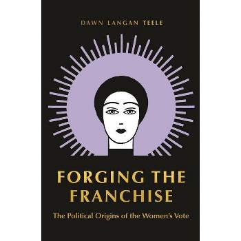 Forging the Franchise - by  Dawn Langan Teele (Paperback)