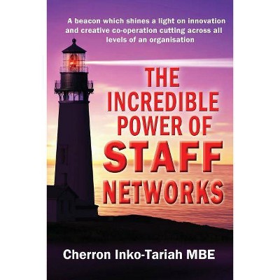 The Incredible Power of Staff Networks - by  Cherron Inko-Tariah Mbe (Paperback)