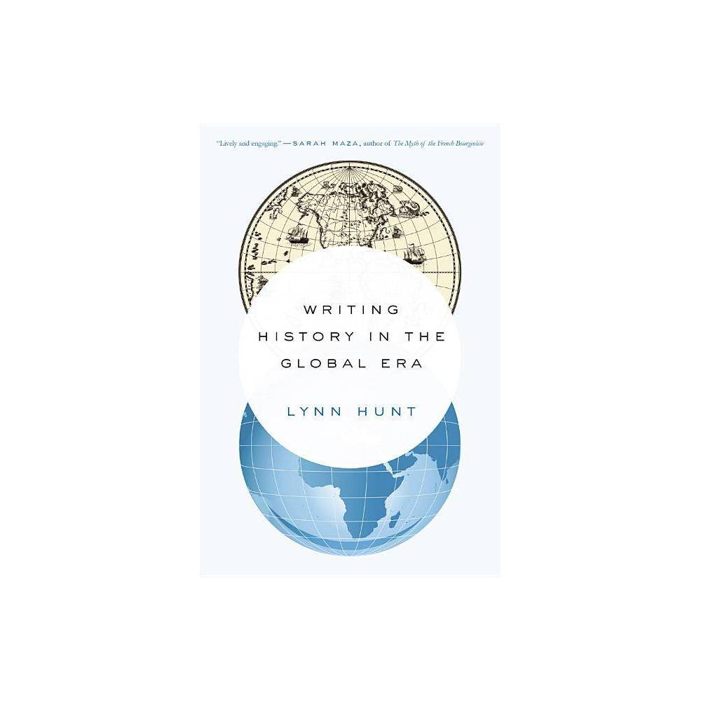 ISBN 9780393351170 product image for Writing History in the Global Era - by Lynn Hunt (Paperback) | upcitemdb.com
