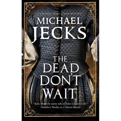 Dead Don't Wait - (Bloody Mary Mystery) Large Print by  Michael Jecks (Hardcover)