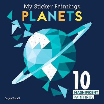 My Sticker Paintings: Planets - by  Logan Powell (Paperback)