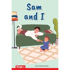 Sam and I - (Decodable Books: Read & Succeed) by  Dona Herweck Rice (Paperback) - 1 of 1