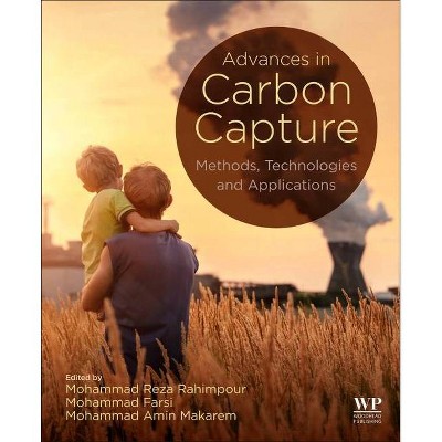 Advances in Carbon Capture - by  Mohammad Reza Rahimpour & Mohammad Farsi & Mohammad Amin Makarem (Paperback)