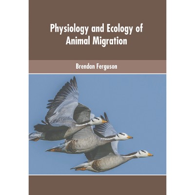 Physiology and Ecology of Animal Migration - by  Brendan Ferguson (Hardcover)