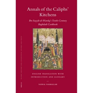 Annals of the Caliphs' Kitchens - (Islamic History and Civilization) by  Nawal Nasrallah (Paperback) - 1 of 1