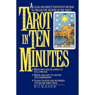 Tarot in Ten Minutes - by  Richard T Kaser (Paperback)