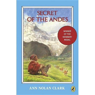 Secret of the Andes - (Puffin Newberry Library) by  Ann Nolan Clark (Paperback)