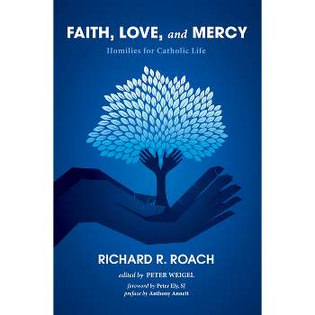 Faith, Love, and Mercy - by  Richard R Roach (Hardcover)