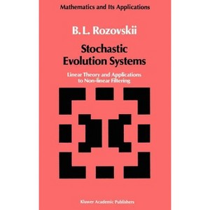 Stochastic Evolution Systems - (Mathematics and Its Applications) by  B L Rozovskii (Hardcover) - 1 of 1