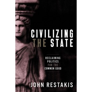 Civilizing the State - by  John Restakis (Paperback) - 1 of 1