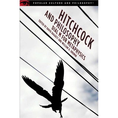 Hitchcock and Philosophy - (Popular Culture & Philosophy) by  David Baggett & William A Drumin (Paperback)