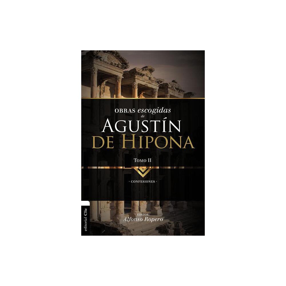 Obras escogidas de Augustn de Hipona, Tomo 2 - (Coleccin Patristica) by Alfonso Ropero (Paperback)