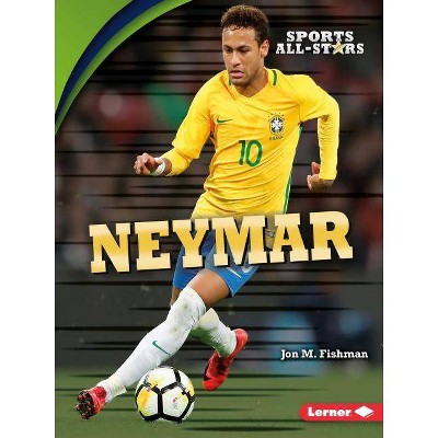 Neymar - (Sports All-Stars (Lerner (Tm) Sports)) by  Jon M Fishman (Paperback)