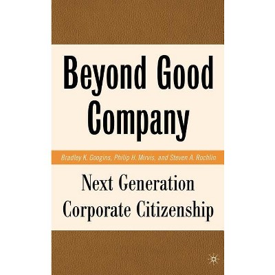 Beyond Good Company - by  B Googins & P Mirvis & S Rochlin (Hardcover)